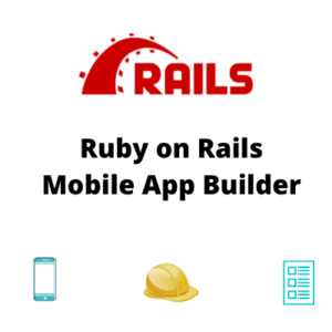 Ruby Rails Mobile App Builder